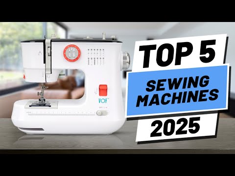 Top 5 BEST Sewing Machines in (2025) – Watch BEFORE You Buy